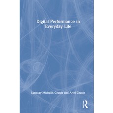 (英文圖書) Digital Performance in Everyday Life 精裝版, Routledge, 英文