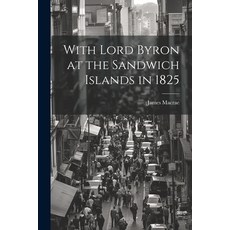 (英文圖書) With Lord Byron at the Sandwich Islands in 1825 平裝版, Legare Street Press, 英文