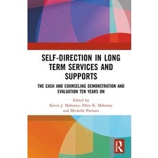 Self-Direction in Long Term Services and Supports: The Cash and Counseling Demonstration and Evaluat... 精裝版, Routledge, 英文