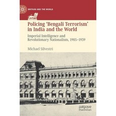 (英文圖書) Policing 'Bengali Terrorism' in India and the World: Imperial Intelligence and Revolutionary ... 精裝版, Palgrave MacMillan, 英文