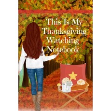 This Is My Thanksgiving Watching Notebook: Holiday Movie Log Journal Book - Seasonal Journal Gift Fo... 平裝版, Infinityou, 英語