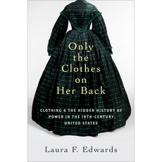 (英文圖書) Only the Clothes on Her Back: Clothing and the Hidden History of Power in the Nineteenth-Cent... 精裝版, Oxford University Press, USA, 英文