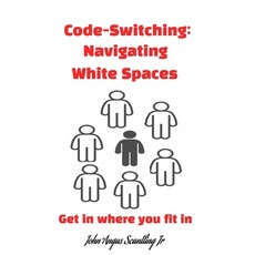 (英文圖書) Code-Switching: Navigating White Spaces: Get in where you fit in 平裝版, Independently Published, 英文