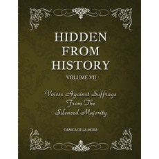 (英文圖書) Hidden From History Volume 7: Voices Against Suffrage from the Silenced Majority 平裝版, Timeless Treasures, 英文