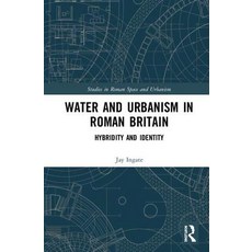 Water and Urbanism in Roman Britain: Hybridity and Identity 精裝版, Routledge, 英文