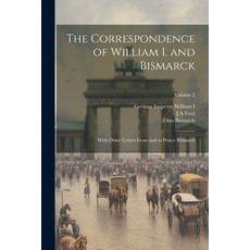 (英文圖書) The Correspondence of William I. and Bismarck: With Other Letters From and to Prince Bismarck... 平裝版, Legare Street Press, 英文