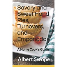 (英文圖書) Savory and Sweet Hand Pies Turnovers and Empanadas: A Home Cook's Guide 平裝版, Independently Published, 英文