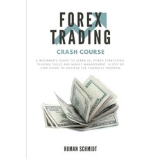 Forex Trading Crash Course: A Beginner's Guide to Learn All Forex Strategies Trading Tools and Mone... 平裝版, Andromeda Publishing Ltd, 英文
