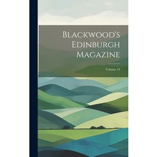 (英文圖書) Blackwood's Edinburgh Magazine; Volume 13 精裝版, Legare Street Press, 英文