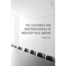 (英文圖書) The Legitimacy and Responsiveness of Industry Rule-Making 精裝版, Hart Publishing, 英文