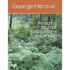 (英文圖書) Amazing Bigfoot Encounters in Canada 平裝版, Independently Published, 英文