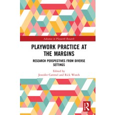 Playwork Practice at the Margins: Research Perspectives from Diverse Settings 精裝版, Routledge, 英文