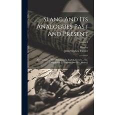 (英文圖書) Slang And Its Analogues Past And Present: A Dictionary ... With Synonyms In English French .... 精裝版, Legare Street Press, 英文