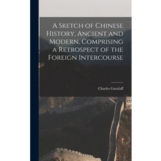 (英文圖書) A Sketch of Chinese History Ancient and Modern Comprising a Retrospect of the Foreign Inter... 精裝版, Legare Street Press, 英文