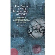 (英文圖書) The Power of the Metaphysical Artifact: Controversies on Philosophy Politics and Science in... 精裝版, Lexington Books, 英文