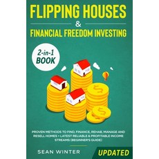 Flipping Houses and Financial Freedom Investing (Updated) 2-in-1 Book: Proven Methods to Find Finan... 平裝版, Native Publisher, 英文