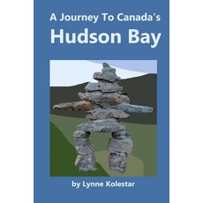 (英文圖書) A Journey To Canada's Hudson Bay 平裝版, Independently Published, 英文