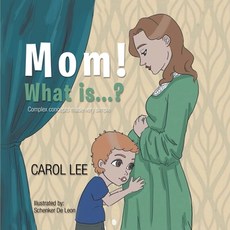 (英文圖書) Mom! What is...?: Complex concepts made very simple 平裝版, Carol Lee, 英文