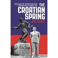 (英文圖書) The Croatian Spring: Nationalism Repression and Foreign Policy Under Tito 精裝版, I. B. Tauris & Company, 英文