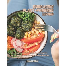 (英文圖書) Embracing Plant-Powered Living: Elevating Your Well-being Nurturing Our Earth ... 平裝版, Independently Published, 英文