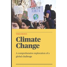 (英文圖書) Climate Change - A comprehensive exploration of a global challenge 平裝版, Independently Published, 英文