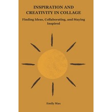 (英文圖書) Inspiration and Creativity in Collage: Finding Ideas Collaboration and Stayin... 平裝版, Independently Published, 英文