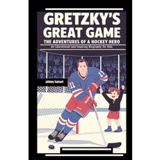 (英文圖書) Gretzky's Great Game: THE ADVENTURES OF A HOCKEY HERO: An Educational and Inspi... 平裝版, Independently Published, 英文