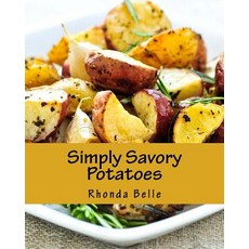 (英文圖書) Simply Savory Potatoes: 60 Super #Delish Ways to Cook Spuds 平裝版, Createspace Independent Pub..., 英文
