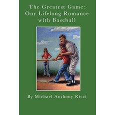 The Greatest Game: Our Lifelong Romance with Baseball 平裝版, Createspace Independent Pub..., 英文