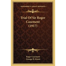 (英文圖書) Trial Of Sir Roger Casement (1917) 平裝版, Kessinger Publishing, 英文