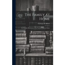 (英文圖書) The Family at Home: Or Familiar Illustrations of the Various Domestic Duties 精裝版, Legare Street Press, 英文