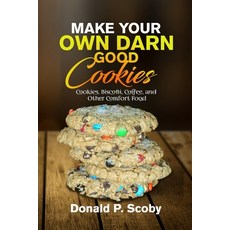 (英文圖書) Make Your Own Darn Good Cookies: Cookies Biscotti Coffee and Other Comfort Food 平裝版, Lulu.com, 英文