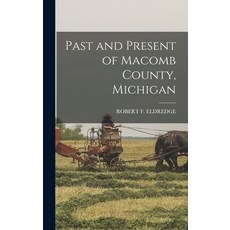 (英文圖書) Past and Present of Macomb County Michigan 精裝版, Legare Street Press, 英文