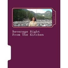 (英文圖書) Beverage Right From The Kitchen 平裝版, Createspace Independent Pub..., 英文