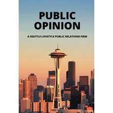 (英文圖書) Public Opinion: A Seattle Lifestyle Public Relations Firm: Manage The Public Relations 平裝版, Independently Published, 英文