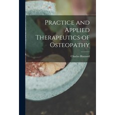 (英文圖書) Practice and Applied Therapeutics of Osteopathy 平裝版, Legare Street Press, 英文