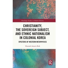 (英文圖書) Christianity the Sovereign Subject and Ethnic Nationalism in Colonial Korea: Specters of We... 精裝版, Routledge, 英文
