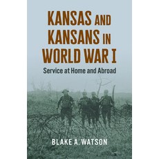 (英文圖書) Kansas and Kansans in World War I: Service at Home and Abroad 平裝版, University Press of Kansas, 英文