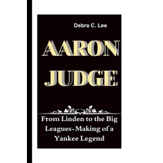 (英文圖書) Aaron Judge: From Linden to the Big Leagues-Making of a Yankee Legend 平裝版, Independently Published, 英文