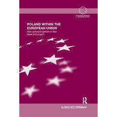 Poland Within the European Union: New Awkward Partner or New Heart of Europe? 平裝版, Routledge, 英文