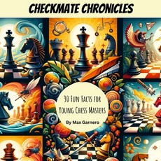 (英文圖書)Checkmate Chronicles: 30 Fun Facts for Young Chess Masters 平裝版, Independently Published, 英文