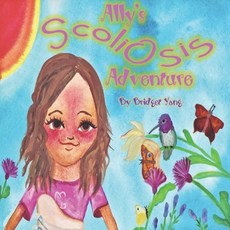 (英文圖書)Ally's Scoliosis Adventure: A story for young girls with scoliosis 平裝版, Independently Published, 英文