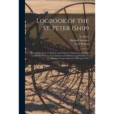 (英文圖書) Logbook of the St. Peter (Ship); Mastered by Ezra [?] Pickens and Nathan S. Simmons; and Kept... 平裝版, Legare Street Press, 英文