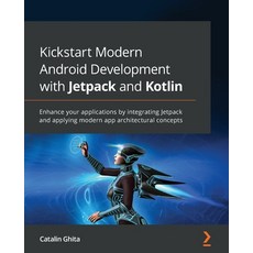 (英文圖書) Kickstart Modern Android Development with Jetpack and Kotlin: Enhance your applications by in... 平裝版, Packt Publishing, 英文