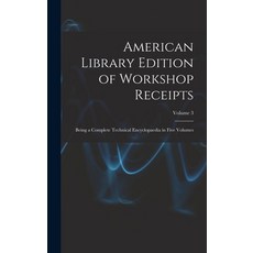 (英文圖書) American Library Edition of Workshop Receipts: Being a Complete Technical Encyclopaedia in Fi... 精裝版, Legare Street Press, 英文