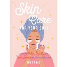 Skin Care for Your Soul: Using the Korean Skin Care Routine for Self Care and Inner Peace 精裝版, Mango, 英文