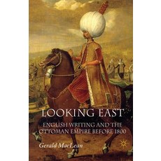 (英文圖書) Looking East: English Writing and the Ottoman Empire Before 1800 平裝版, Palgrave MacMillan, 英文