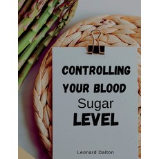 (英文圖書) Controlling Your Blood Sugar Level 平裝版, Independently Published, 英文