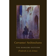 (英文圖書) Cervantes' Architectures: The Dangers Outside 精裝版, University of Toronto Press, 英文
