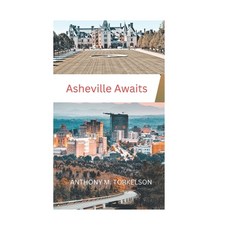 (英文圖書) Asheville Awaits: Your guide to the heart of the blue Ridge mountains 平裝版, Independently Published, 英文